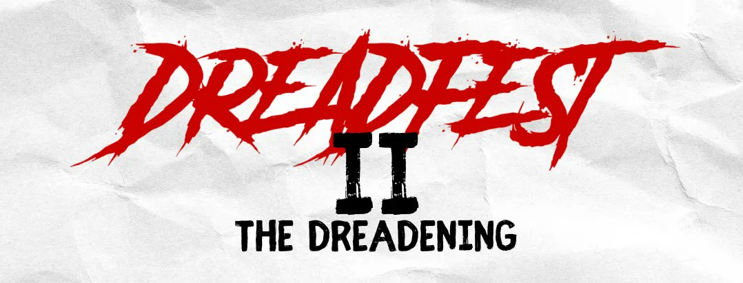 Dreadfest II: The Dreadening