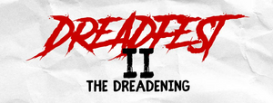 Dreadfest II: The Dreadening